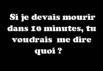 tu voudrai me dire quoi